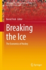 Breaking the Ice : The Economics of Hockey - eBook