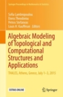 Algebraic Modeling of Topological and Computational Structures and Applications : THALES, Athens, Greece, July 1-3, 2015 - eBook