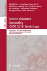 Service-Oriented Computing – ICSOC 2016 Workshops : ASOCA, ISyCC, BSCI, and Satellite Events, Banff, AB, Canada, October 10–13, 2016, Revised Selected Papers - Book