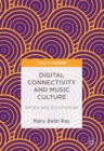 Digital Connectivity and Music Culture : Artists and Accomplices - eBook