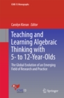 Teaching and Learning Algebraic Thinking with 5- to 12-Year-Olds : The Global Evolution of an Emerging Field of Research and Practice - eBook