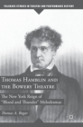 Thomas Hamblin and the Bowery Theatre : The New York Reign of "Blood and Thunder” Melodramas - Book