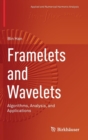 Framelets and Wavelets : Algorithms, Analysis, and Applications - Book