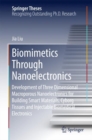 Biomimetics Through Nanoelectronics : Development of Three Dimensional Macroporous Nanoelectronics for Building Smart Materials, Cyborg Tissues and Injectable Biomedical Electronics - eBook