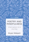 Poetry and Mindfulness : Interruption to a Journey - eBook