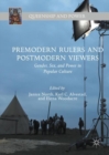 Premodern Rulers and Postmodern Viewers : Gender, Sex, and Power in Popular Culture - eBook