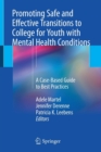 Promoting Safe and Effective Transitions to College for Youth with Mental Health Conditions : A Case-Based Guide to Best Practices - Book