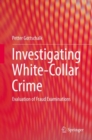 Investigating White-Collar Crime : Evaluation of Fraud Examinations - eBook