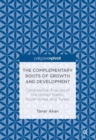 The Complementary Roots of Growth and Development : Comparative Analysis of the United States, South Korea, and Turkey - eBook