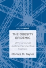 The Obesity Epidemic : Why a Social Justice Perspective Matters - eBook