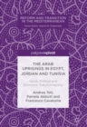 The Arab Uprisings in Egypt, Jordan and Tunisia : Social, Political and Economic Transformations - eBook