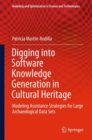 Digging into Software Knowledge Generation in Cultural Heritage : Modeling Assistance Strategies for Large Archaeological Data Sets - eBook