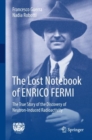 The Lost Notebook of ENRICO FERMI : The True Story of the Discovery of Neutron-Induced Radioactivity - eBook