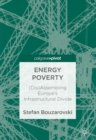 Energy Poverty : (Dis)Assembling Europe's Infrastructural Divide - eBook
