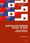 Australian Foreign Policy in Asia : Middle Power or Awkward Partner? - eBook