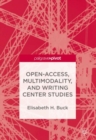 Open-Access, Multimodality, and Writing Center Studies - eBook