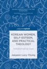 Korean Women, Self-Esteem, and Practical Theology : Transformative Care - eBook