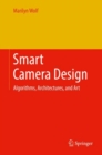 Smart Camera Design : Algorithms, Architectures, and Art - eBook