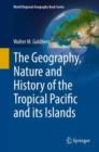 The Geography, Nature and History of the Tropical Pacific and its Islands - eBook