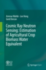 Cosmic Ray Neutron Sensing:  Estimation of Agricultural Crop Biomass Water Equivalent - eBook
