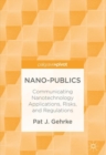 Nano-Publics : Communicating Nanotechnology Applications, Risks, and Regulations - eBook