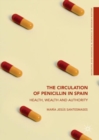 The Circulation of Penicillin in Spain : Health, Wealth and Authority - eBook