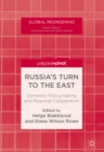 Russia's Turn to the East : Domestic Policymaking and Regional Cooperation - eBook