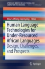 Human Language Technologies for Under-Resourced African Languages : Design, Challenges, and Prospects - eBook