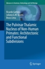 The Pulvinar Thalamic Nucleus of Non-Human Primates: Architectonic and Functional Subdivisions - eBook