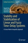 Stability and Stabilization of Linear and Fuzzy Time-Delay Systems : A Linear Matrix Inequality Approach - eBook