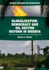 Globalization, Democracy and Oil Sector Reform in Nigeria - eBook