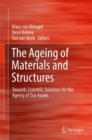 The Ageing of Materials and Structures : Towards Scientific Solutions for the Ageing of Our Assets - eBook