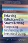 Enhancing Reflection within Situated Learning : Incorporating Mindfulness as an Instructional Strategy - eBook