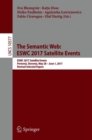 The Semantic Web: ESWC 2017 Satellite Events : ESWC 2017 Satellite Events, Portoroz, Slovenia, May 28 – June 1, 2017, Revised Selected Papers - Book