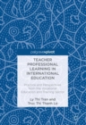 Teacher Professional Learning in International Education : Practice and Perspectives from the Vocational Education and Training Sector - eBook