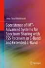 Coexistence of IMT-Advanced Systems for Spectrum Sharing with FSS Receivers in C-Band and Extended C-Band - eBook