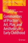 Communities of Practice: Art, Play, and Aesthetics in Early Childhood - eBook