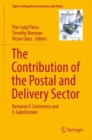 The Contribution of the Postal and Delivery Sector : Between E-Commerce and E-Substitution - eBook