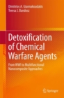 Detoxification of Chemical Warfare Agents : From WWI to Multifunctional Nanocomposite Approaches - eBook