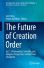 The Future of Creation Order : Vol. 1, Philosophical, Scientific, and Religious Perspectives on Order and Emergence - eBook