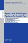Agents and Multi-Agent Systems for Health Care : 10th International Workshop, A2HC 2017, Sao Paulo, Brazil, May 8, 2017, and International Workshop, A-HEALTH 2017, Porto, Portugal, June 21, 2017, Revi - eBook