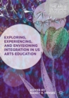 Exploring, Experiencing, and Envisioning Integration in US Arts Education - eBook