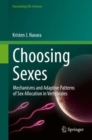 Choosing Sexes : Mechanisms and Adaptive Patterns of Sex Allocation in Vertebrates - eBook