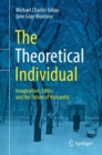 The Theoretical Individual : Imagination, Ethics and the Future of Humanity - eBook