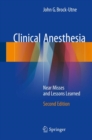 Clinical Anesthesia : Near Misses and Lessons Learned - Book