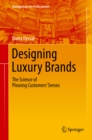 Designing Luxury Brands : The Science of Pleasing Customers' Senses - eBook