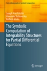 The Symbolic Computation of Integrability Structures for Partial Differential Equations - eBook