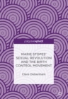 Marie Stopes' Sexual Revolution and the Birth Control Movement - eBook