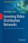 Greening Video Distribution Networks : Energy-Efficient Internet Video Delivery - eBook