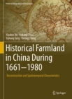 Historical Farmland in China During 1661-1980 : Reconstruction and Spatiotemporal Characteristics - eBook